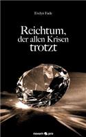 Reichtum, der allen Krisen trotzt