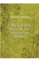 I. The war with Spain II. The Venezuelan dispute: (English)