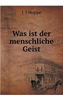 Was ist der menschliche Geist