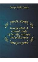 George Eliot. A critical study of her life, writings and philosophy: (English)