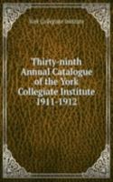 Thirty-ninth Annual Catalogue of the York Collegiate Institute