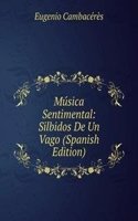 Musica Sentimental: Silbidos De Un Vago (Spanish Edition)