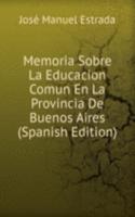 Memoria Sobre La Educacion Comun En La Provincia De Buenos Aires (Spanish Edition)