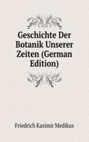 Geschichte Der Botanik Unserer Zeiten (German Edition)