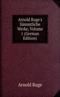 Arnold Ruge's Sammtliche Werke, Volume 1 (German Edition)