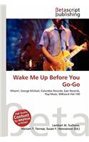 Wake Me Up Before You Go-Go: (English)