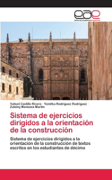 Sistema de ejercicios dirigidos a la orientación de la construcción