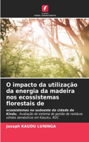 O impacto da utilização da energia da madeira nos ecossistemas florestais de