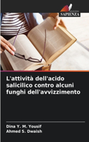 L'attività dell'acido salicilico contro alcuni funghi dell'avvizzimento