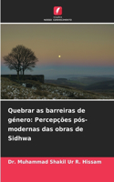 Quebrar as barreiras de género: Percepções pós-modernas das obras de Sidhwa