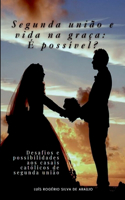 Segunda União E Vida Na Graça: É Possivel?