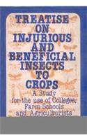 Treatise on Injurious and Beneficial Insects to Crops : A Study for the Use of Colleges,Farm-schools