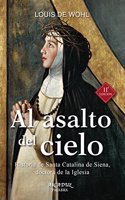 Al asalto del cielo: Historia de Santa Catalina de Siena, doctora de la Iglesia