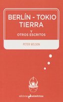 Berlin-Tokio-Tierra y otros escritos (Inmersiones) (Spanish Edition)
