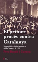El primer proces contra Catalunya: Repressio i resistencia despres del 6 d'octubre de 1934