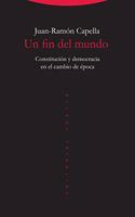 Un fin del mundo: Constitucion y democracia en el cambio de epoca