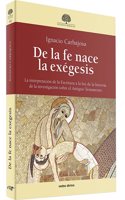 De la fe nace la exegesis : la interpretacion de la escritura a la luz de la historia de la investigacion sobre el Antiguo Testamento