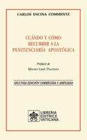 Cuándo y cómo recurrir a la Penitenciaría Apostolica. Nueva Edición corregida y ampliada