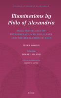 Illuminations by Philo of Alexandria: Selected Studies on Interpretation in Philo, Paul and the Revelation of John