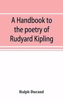 A handbook to the poetry of Rudyard Kipling