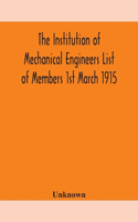 Institution of Mechanical Engineers List of Members 1st March 1915