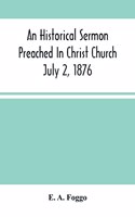 Historical Sermon Preached In Christ Church; July 2, 1876