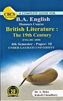 A COMPLETE GUIDE FOR B.A. ENGLISH : HONOURS COURSE : BRITISH LITERATURE : THE 19TH CENTURY : ENG-HC-4036 : 4TH SEMESTER : PAPER - 10 : UNDER GAUHATI UNIVERSITY : CBCS SYLLABUS : ENGLISH MEDIUM.