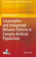 Catastrophes and Unexpected Behavior Patterns in Complex Artificial Populations: (27 Evolutionary Economics and Social Complexity Science)