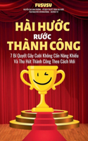 Hài H&#432;&#7899;c R&#432;&#7899;c Thành Công: 7 Bí Quy&#7871;t Gây C&#432;&#7901;i Không C&#7847;n N&#259;ng Khi&#7871;u Và Thu Hút Thành Công Theo Cách M&#7899;i