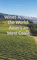 Wines Around the World: American West Coast(Wines of the World: United States)