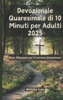 Devozionale Quaresimale di 10 Minuti per Adulti 2025: Brevi Riflessioni per il Cammino Quaresimale