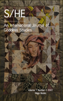 S/He: An International Journal of Goddess Studies (Volume 1 Number 2, Fall 2022)