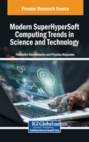 Modern SuperHyperSoft Computing Trends in Science and Technology: (Advances in Computer and Electrical Engineering)