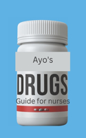 Ayo's drug guide for nurses