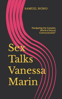 Sex Talks Vanessa Marin: Navigating the Complex World of Sexual Communication"
