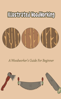 Illustrated WoodWorking