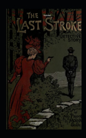 The Last Stroke: A Detective Story Illustrated