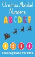 Christmas Alphabet Numbers Coloring Book for Kids: A Fun and Exciting Children's Christmas Mandala Gift Or Presents for Kids Such As Coloring Book