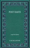Post Haste - Large Print Edition