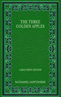 The Three Golden Apples - Large Print Edition
