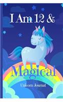 Unicorn Journal I Am 12 & Magical: Blank Lined Notebook Journal, Unicorn on the Rainbow with Stars Moons & Clouds in the Night Sky Cover with a Cute & Funny Saying, Birthday Valentine(12 Unicorn Journal for Girls)