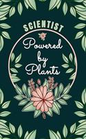 Scientist Powered By Plants Journal Notebook: 6 X 9, 6mm Spacing Lined Journal Vegan, Gardening and Planting Hobby Design Cover, Cool Writing Notes as Gift for Scientist, Cute Floral Quotes and 