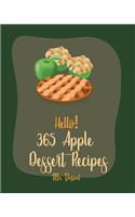 Hello! 365 Apple Dessert Recipes: Best Apple Dessert Cookbook Ever For Beginners [Book 1](1 Apple Dessert Recipes)