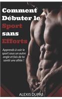Comment Débuter le Sport sans Efforts