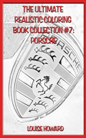 The Ultimate Realistic Coloring Book Collection #7: Porsche