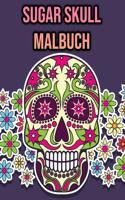 Sugar Skull Malbuch: Schädel Malbuch für Erwachsene, Frauen, Männer - Sugar Skull Geschenke Buch - Perfekt zum Stressabbau