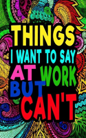 Things I Want To Say At Work But Can't