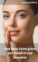 Peau Saine grâce aux Fruits et aux Légumes