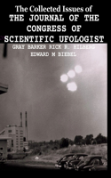 Collected Issues of THE JOURNAL OF THE CONGRESS OF SCIENTIFIC UFOLOGIST
