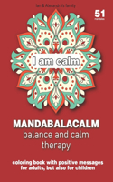 Mandabalacalm, balance end calm therapy: Coloring book with positive messages for adults, but also for children